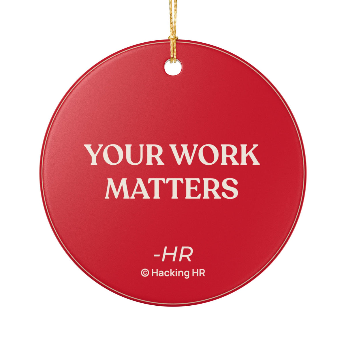 Ceramic Ornament – "Your Work Matters" Motivational Holiday Decoration