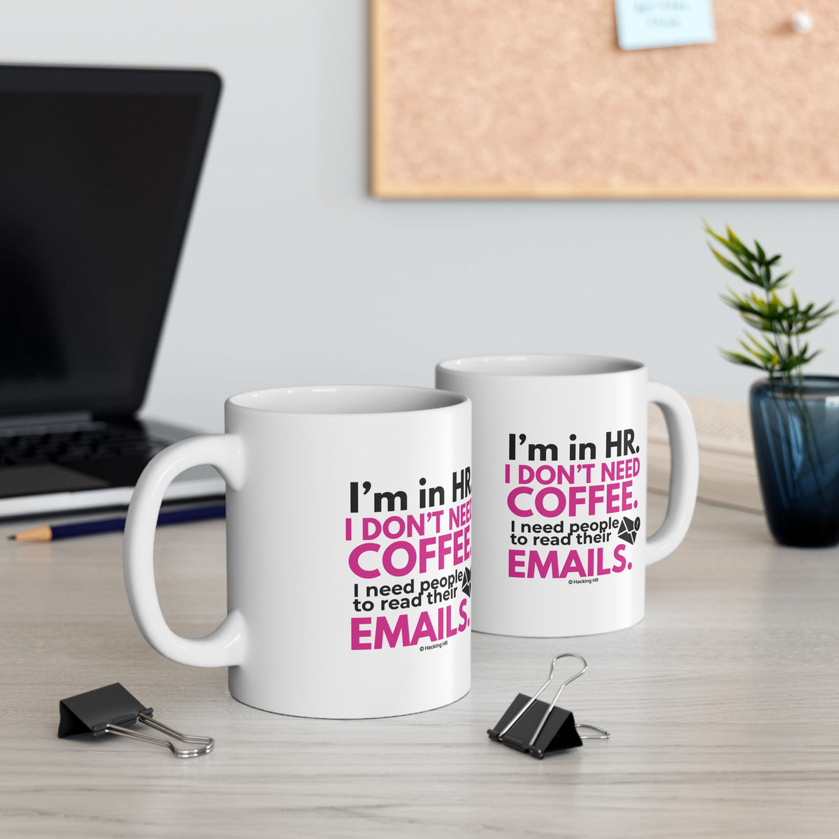 "I'm in HR. I Don't Need Coffee. I Need People to Read Their Emails." – White Ceramic Mug | Funny HR Gift