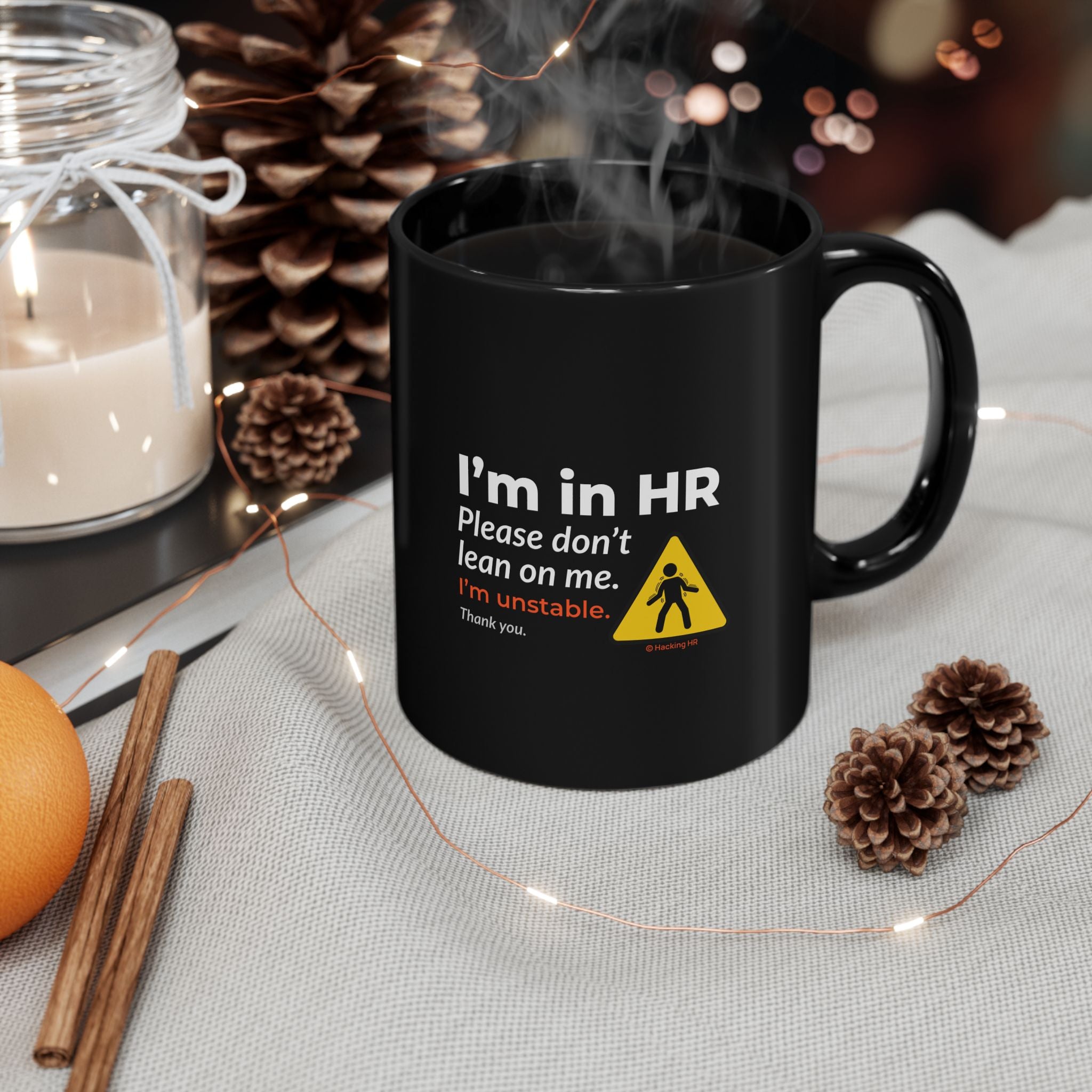 "I'm in HR. Please Don't Lean on Me. I'm Unstable. Thank You." – Black Ceramic Mug | Funny HR Gift