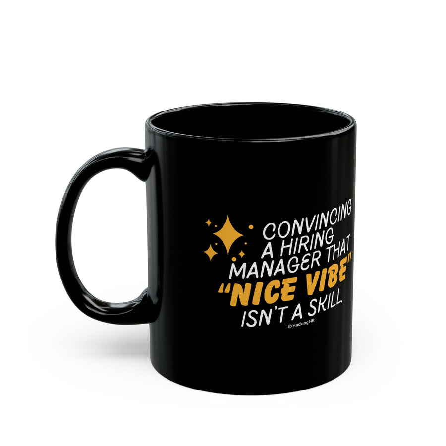 "Convincing a Hiring Manager that Nice Vibe isn't a Skill." – Black Ceramic Mug | Funny HR Gift