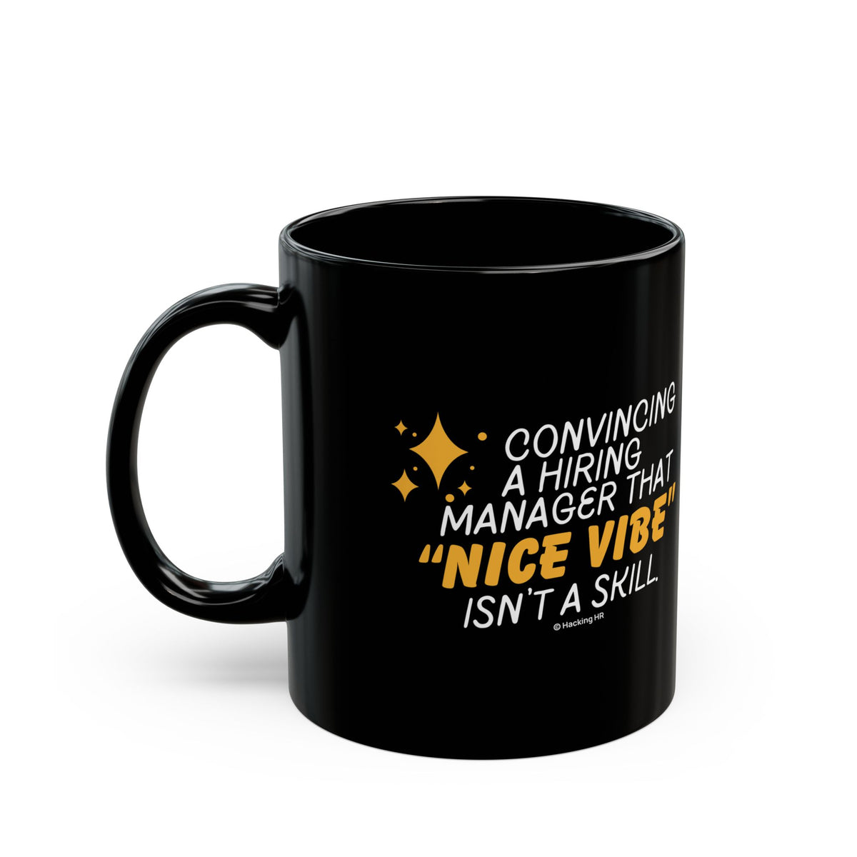 "Convincing a Hiring Manager that Nice Vibe isn't a Skill." – Black Ceramic Mug | Funny HR Gift