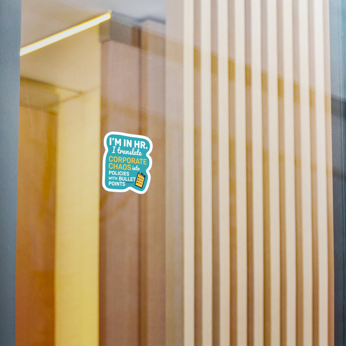 "I'm in HR. I Translate Corporate Chaos into Policies with Bullet Points." – Kiss Cut Vinyl Sticker | Water-Resistant, Satin Finish