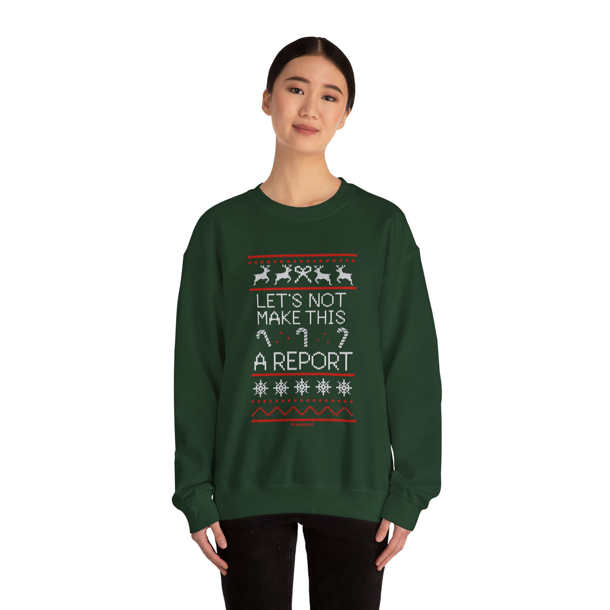 Sweatshirt — Christmas Ugly Sweater Style “Let’s Not Make This A Report” Holiday Crewneck