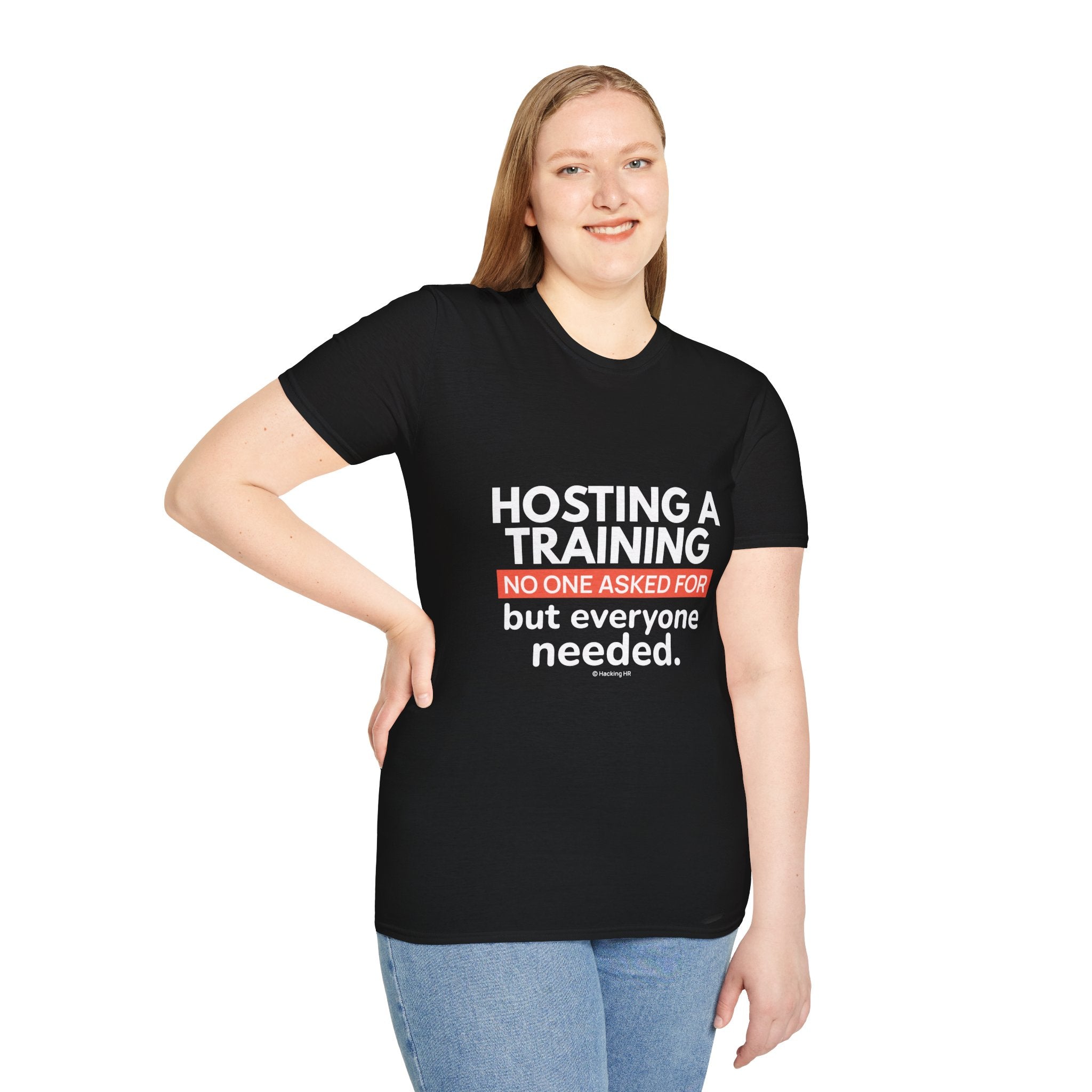 "Hosting a Training No One Asked for but Everyone Needed." - HR Unisex T-Shirt