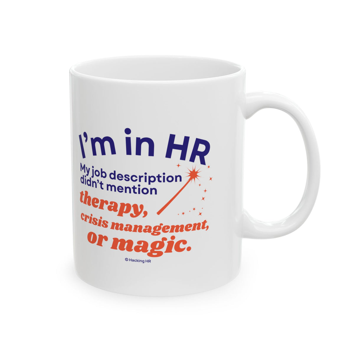 "I'm in HR. My Job Description Didn't Mention Therapy, Crisis Management, Or Magic." – White Ceramic Mug | Funny HR Gift