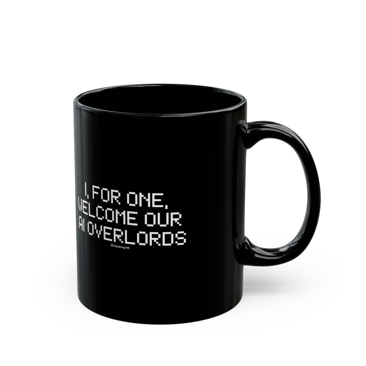 Black Mug — “I, For One, Welcome Our AI Overlords” Novelty Coffee Cup