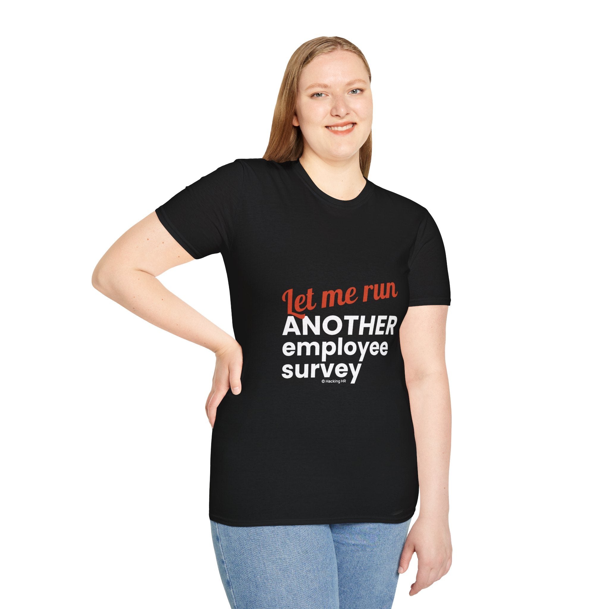 "Let Me Run ANOTHER Employee Survey." - HR Unisex T-Shirt