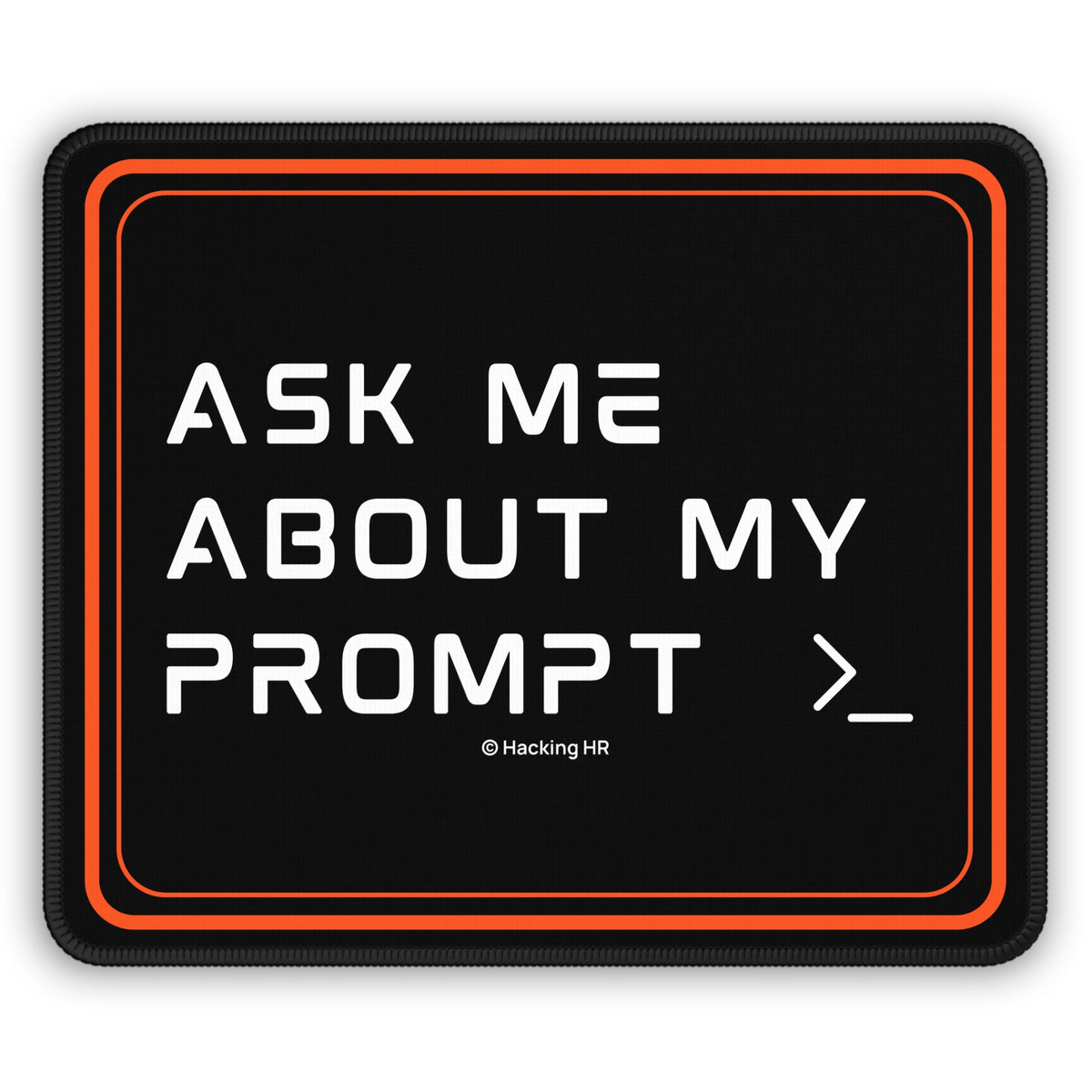 Gaming Mouse Pad — "Ask Me About My Prompt" Retro Tech Desk Mat