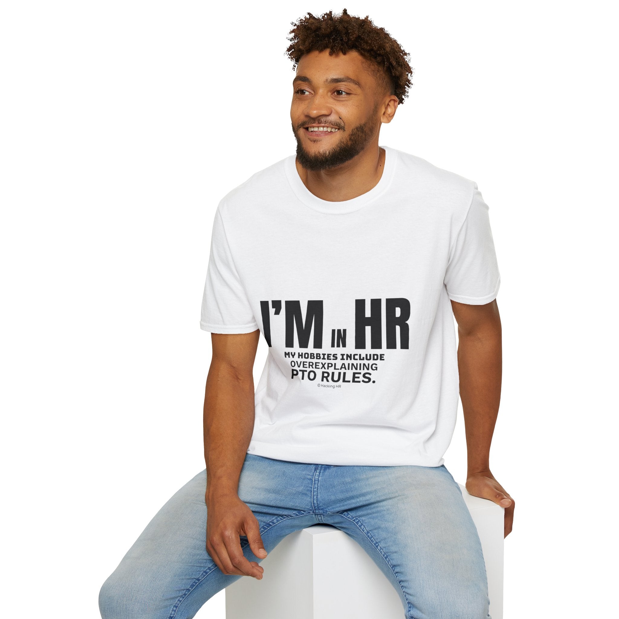 "I'm in HR. My Hobbies Include Overexplaining PTO." - HR Unisex T-Shirt