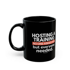 "Hosting a Training No One Asked for, but Everyone Needed." – Black Ceramic Mug | Funny HR Gift