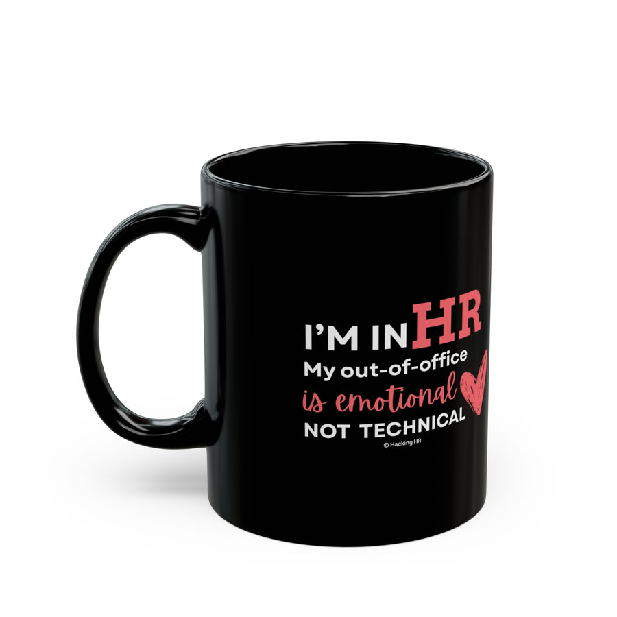 "I'm in HR. My Out-Of-Office is Emotional, Not Technical." – Black Ceramic Mug | Funny HR Gift