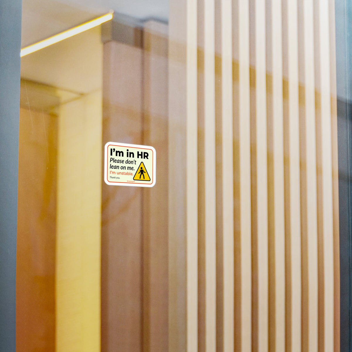 "I'm in HR. Please Don't Lean on Me. I'm Unstable. Thank You." – Kiss Cut Vinyl Sticker | Water-Resistant, Satin Finish