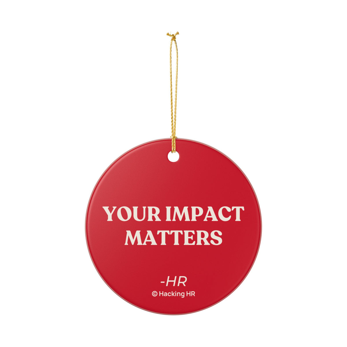 Ceramic Ornament — "Your Impact Matters" Motivational Holiday Decoration