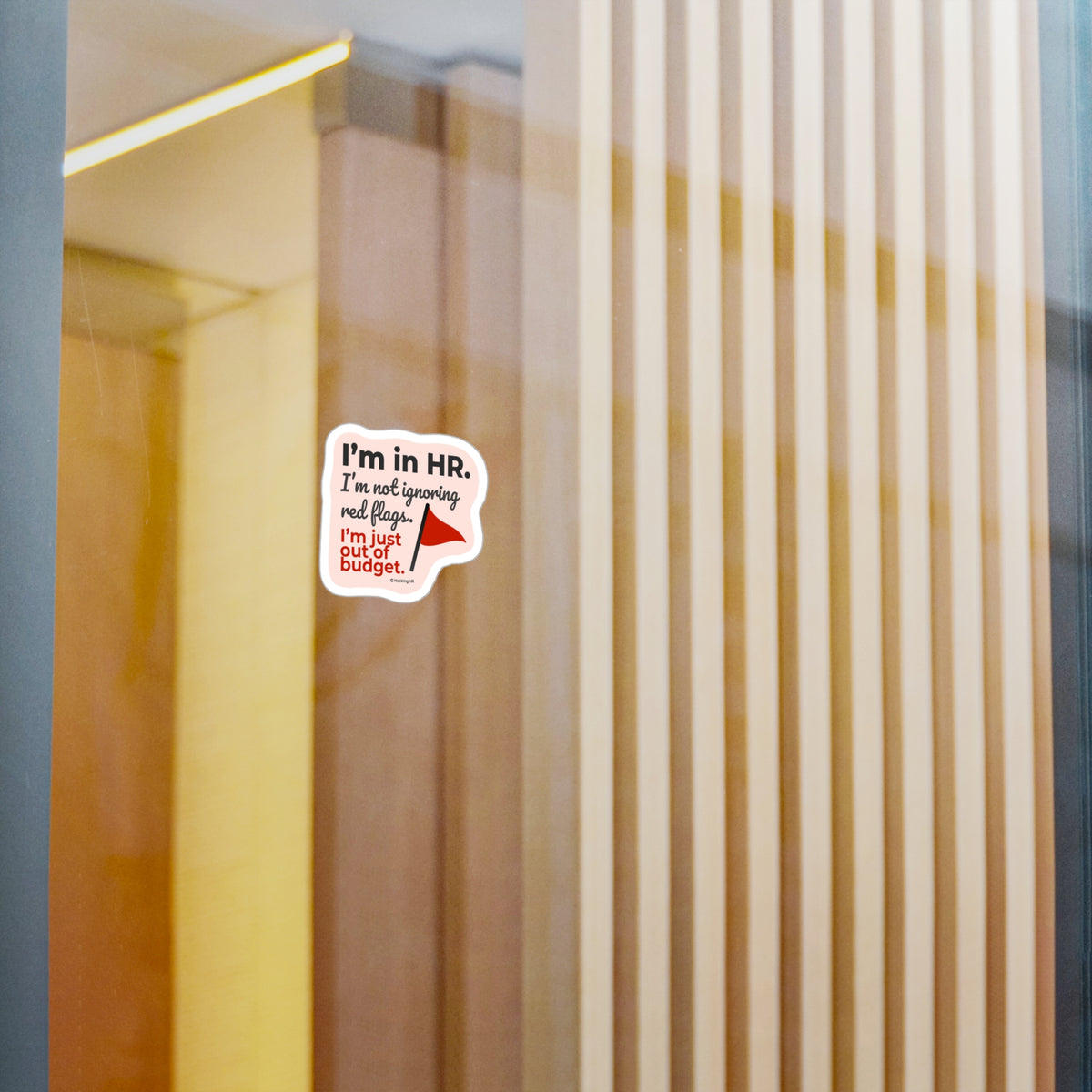 "I'm in HR. I'm Not Ignoring Red Flags. I'm Just Out of Budget." – Kiss Cut Vinyl Sticker | Water-Resistant, Satin Finish