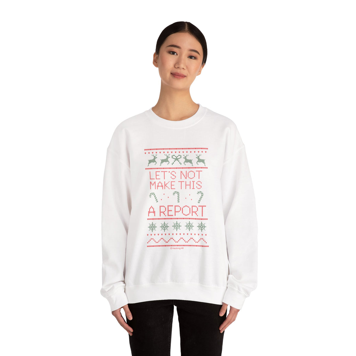 Sweatshirt — Christmas Ugly Sweater Style “Let’s Not Make This A Report” Holiday Crewneck