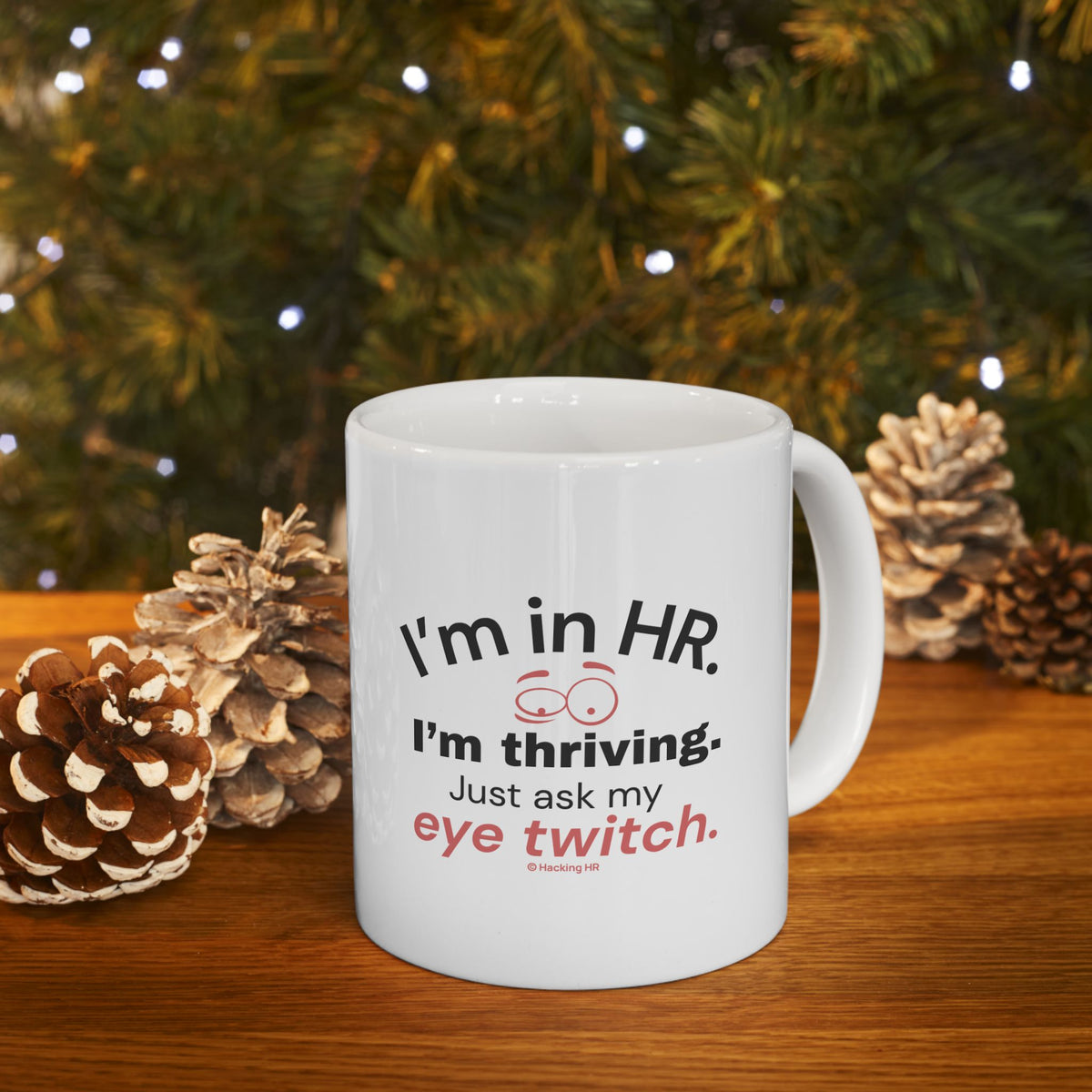 "I'm in HR. I'm Thriving. Just Ask My Eye Twitch." – White Ceramic Mug | Funny HR Gift
