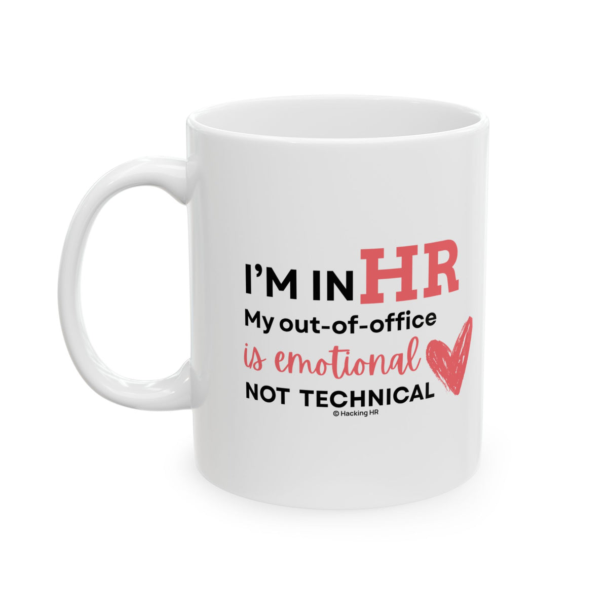 "I'm in HR. My Out-Of-Office is Emotional, Not Technical." – White Ceramic Mug | Funny HR Gift