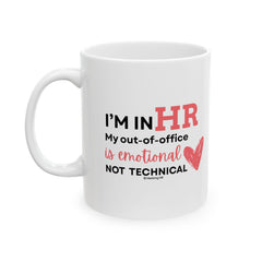 "I'm in HR. My Out-Of-Office is Emotional, Not Technical." – White Ceramic Mug | Funny HR Gift