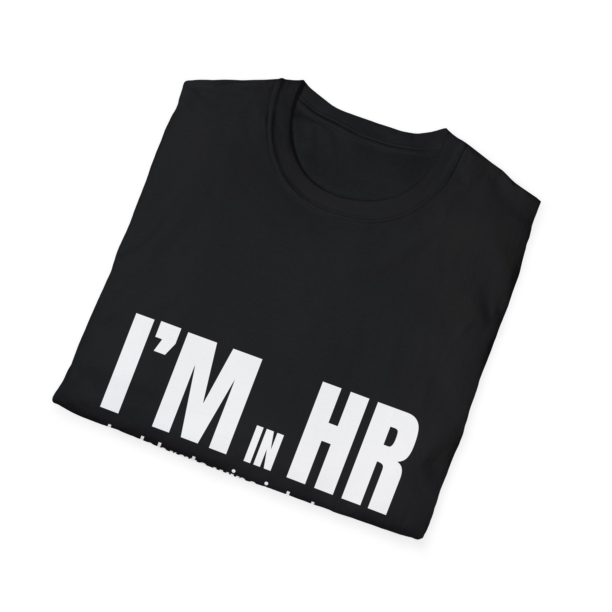 "I'm in HR. I Celebrate Wins in Between Fixing Avoidable Disasters." - HR Unisex T-Shirt