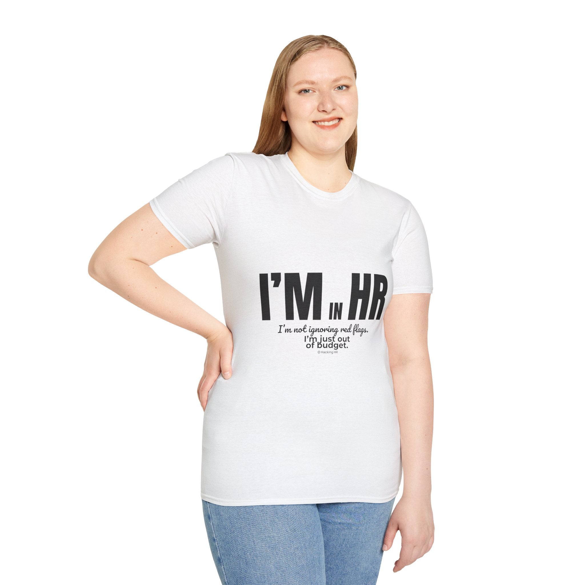 "I'm in HR. I'm Not Ignoring Red Flags. I'm Just Out of Budget." - HR Unisex T-Shirt