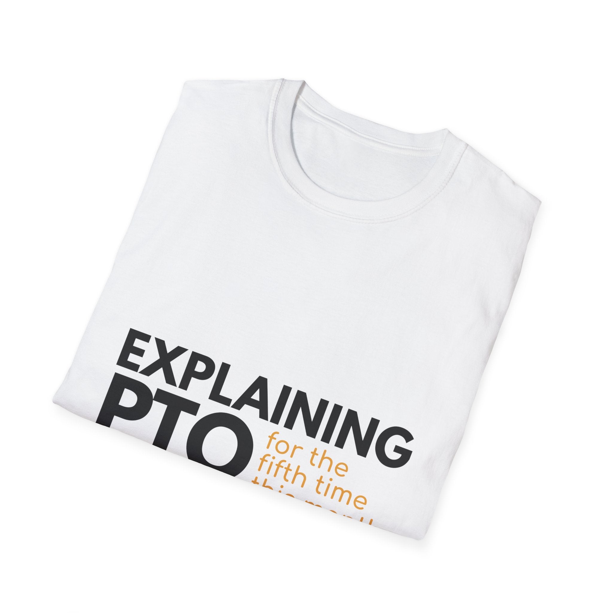 "Explaining PTO for the Fifth Time this Month." - HR Unisex T-Shirt