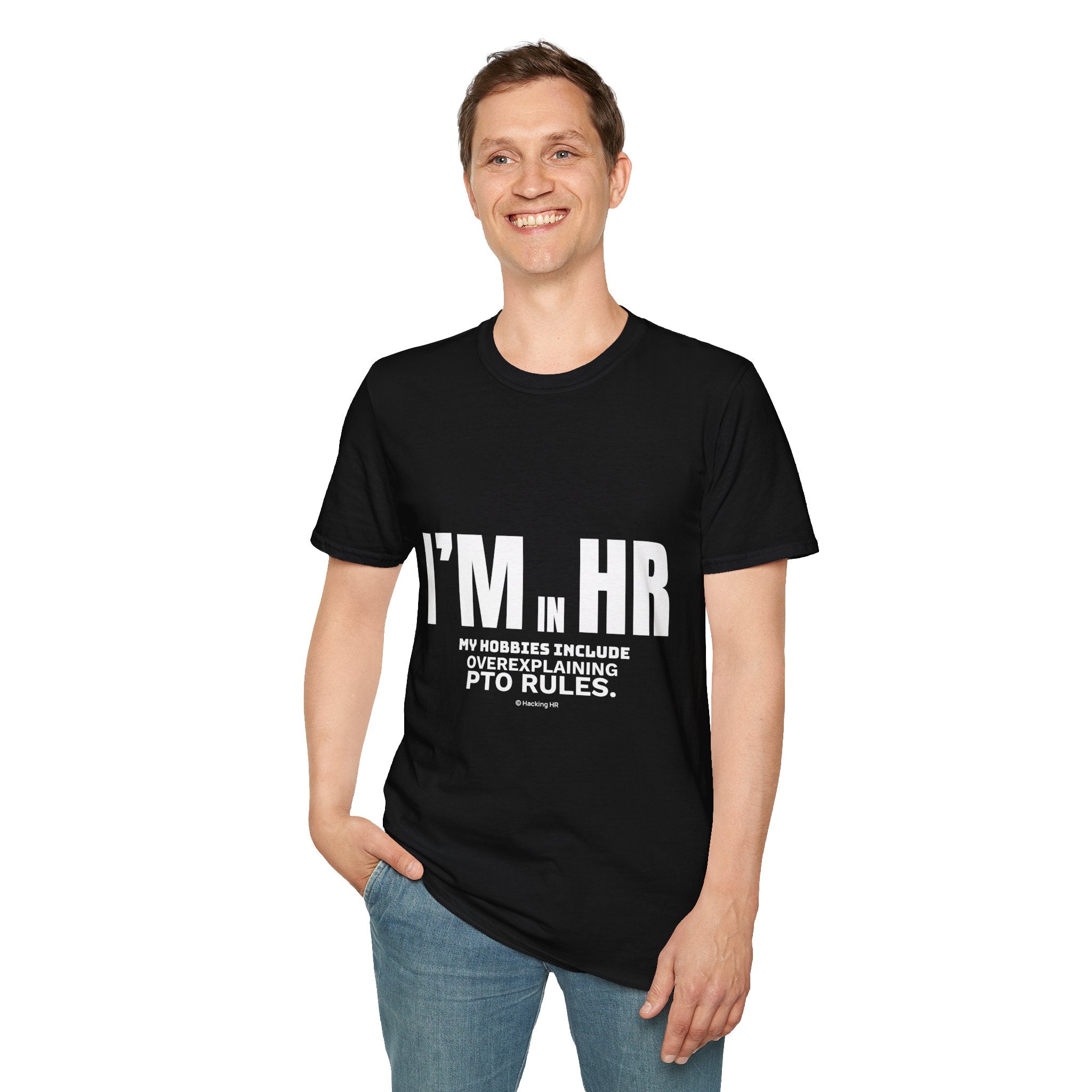"I'm in HR. My Hobbies Include Overexplaining PTO." - HR Unisex T-Shirt
