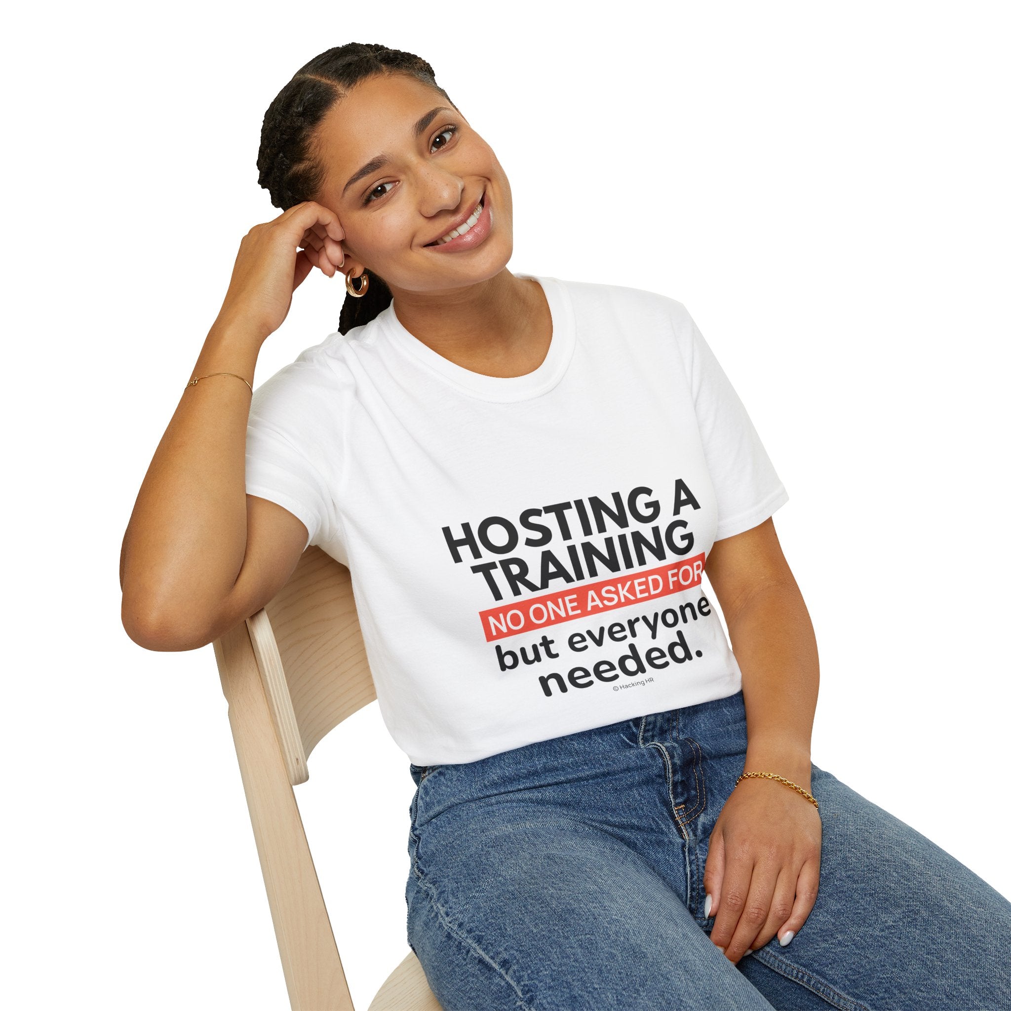 "Hosting a Training No One Asked for but Everyone Needed." - HR Unisex T-Shirt