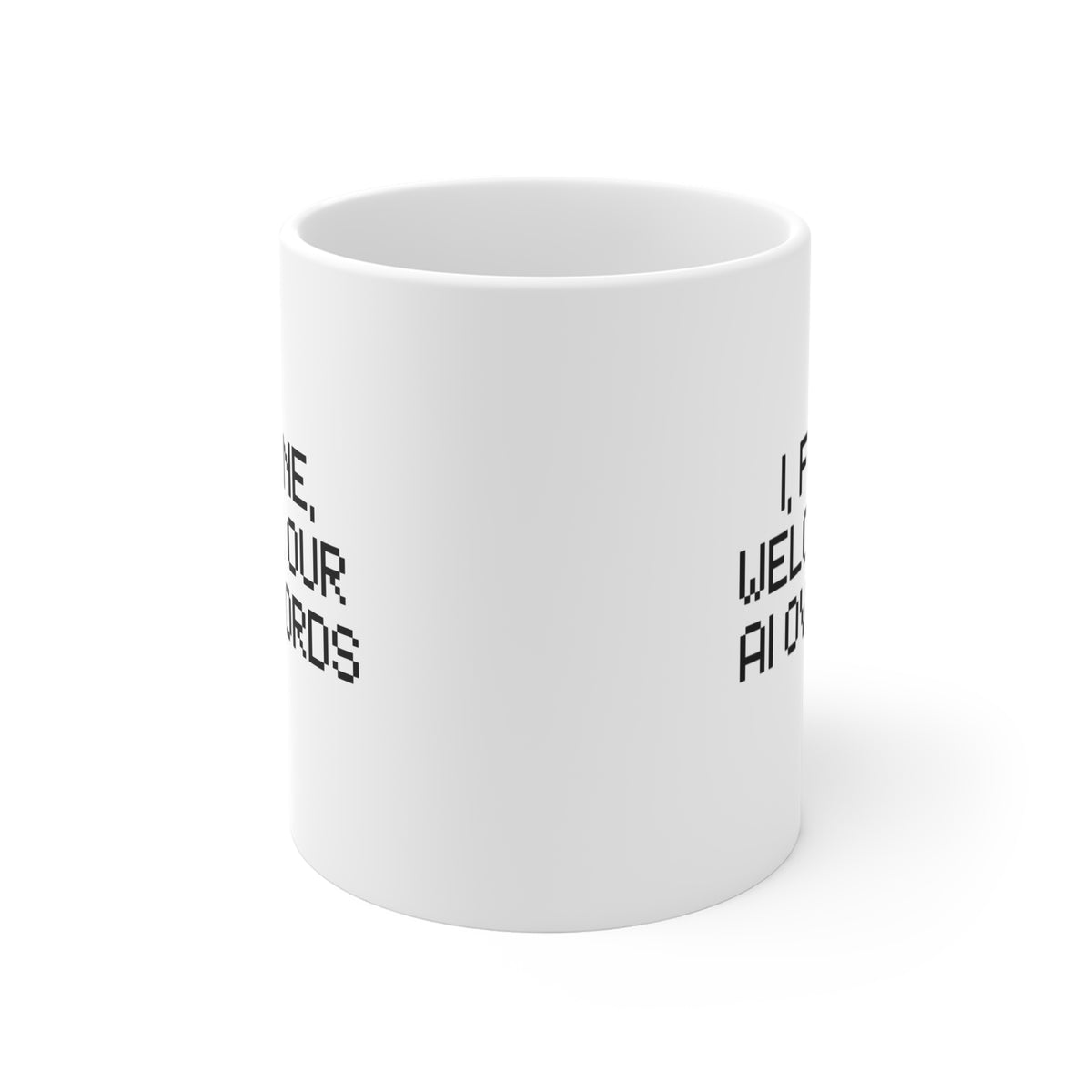 "I, For One, Welcome Our AI Overlords" Mug — Funny 11oz Coffee Cup for Tech Fans