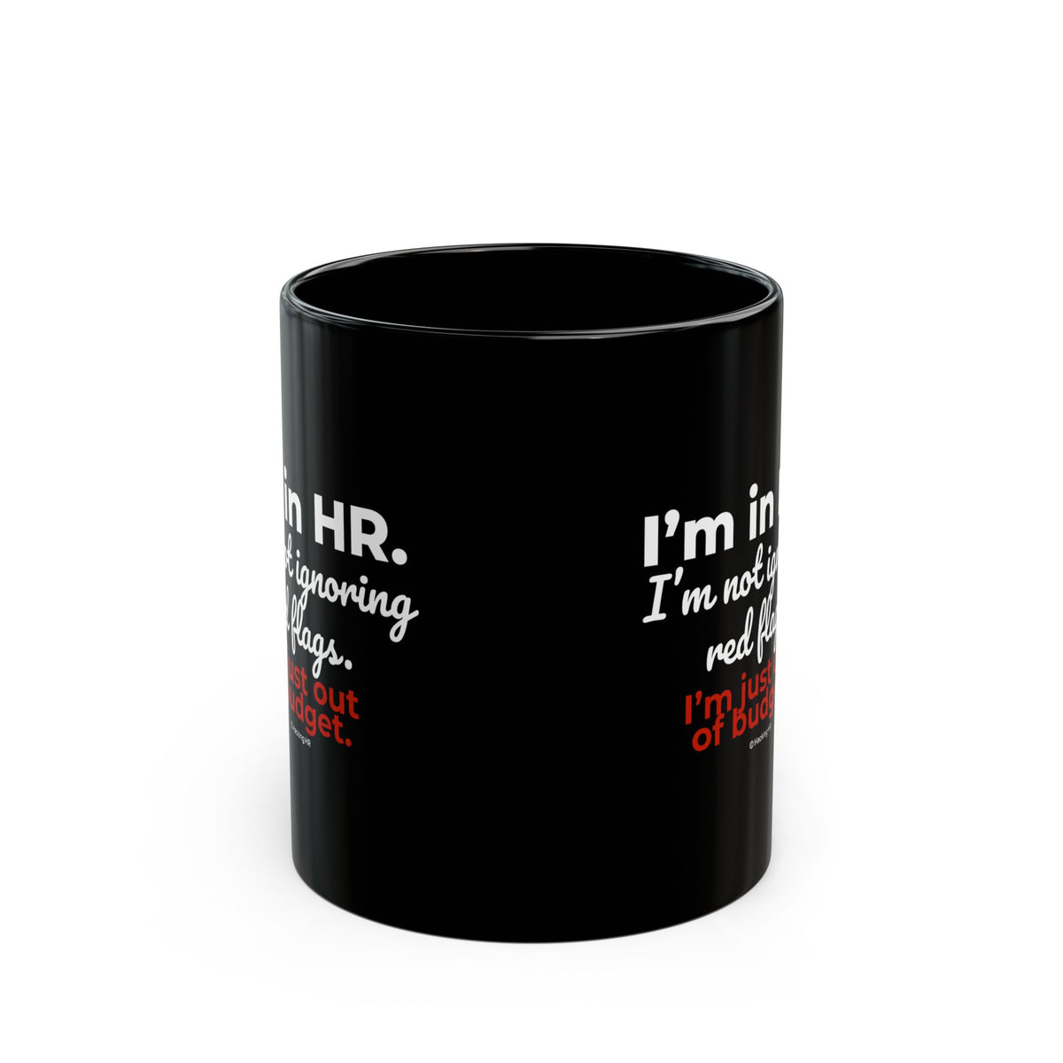 "I'm in HR. I'm Not Ignoring Red Flags. I'm Just Out of Budget." – Black Ceramic Mug | Funny HR Gift