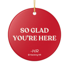 "So Glad You’re Here" Ceramic Ornament — Welcome Holiday Decoration