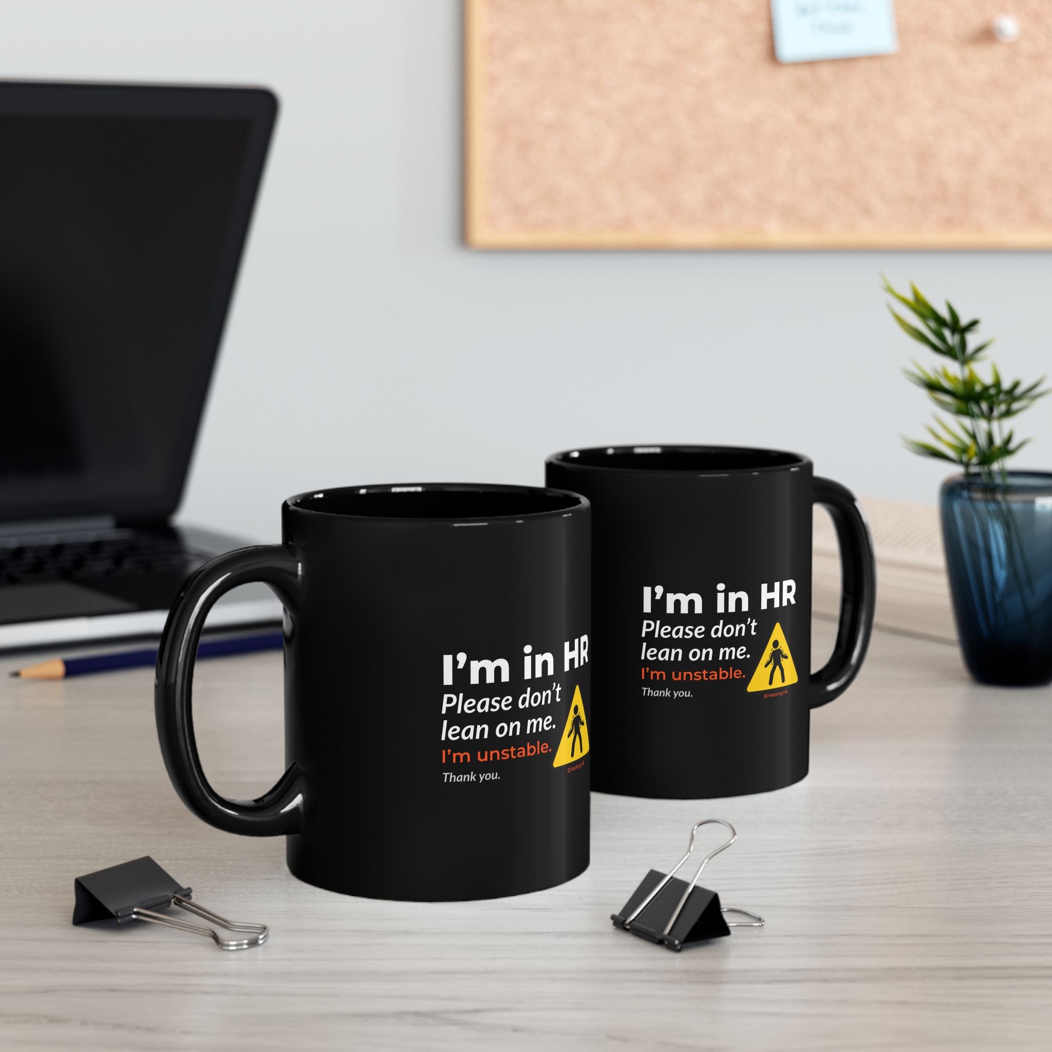 "I'm in HR. Please Don't Lean on Me. I'm Unstable. Thank You." – Black Ceramic Mug | Funny HR Gift