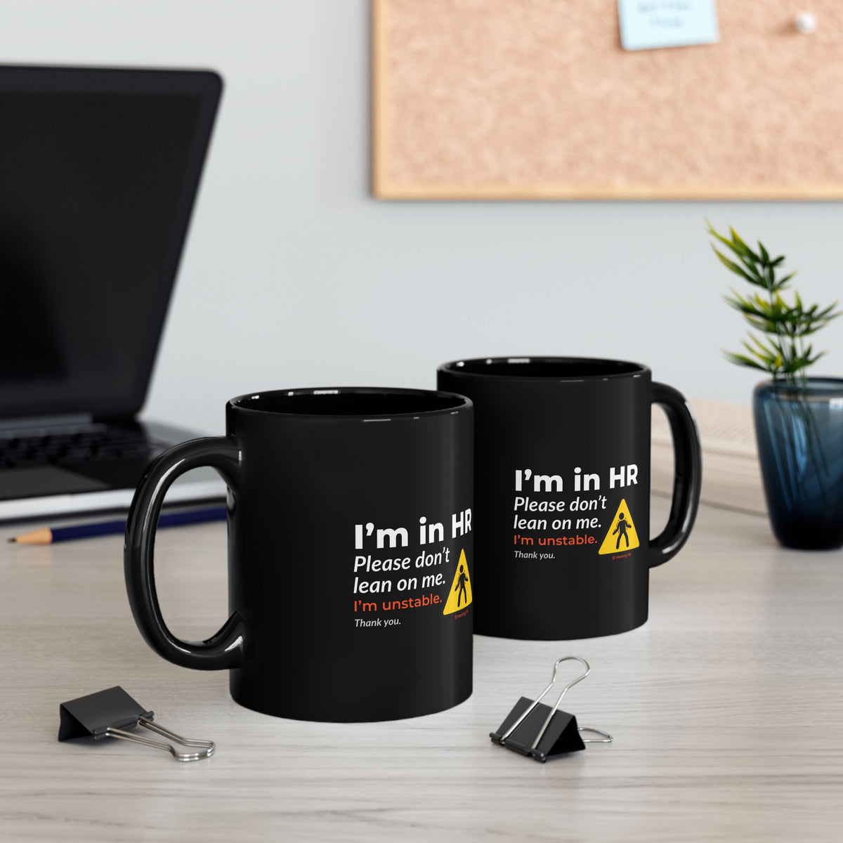 "I'm in HR. Please Don't Lean on Me. I'm Unstable. Thank You." – Black Ceramic Mug | Funny HR Gift