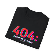 "404: Talent Not Found" T-Shirt — Funny Tech / Programmer Tee