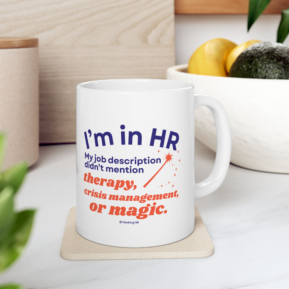 "I'm in HR. My Job Description Didn't Mention Therapy, Crisis Management, Or Magic." – White Ceramic Mug | Funny HR Gift