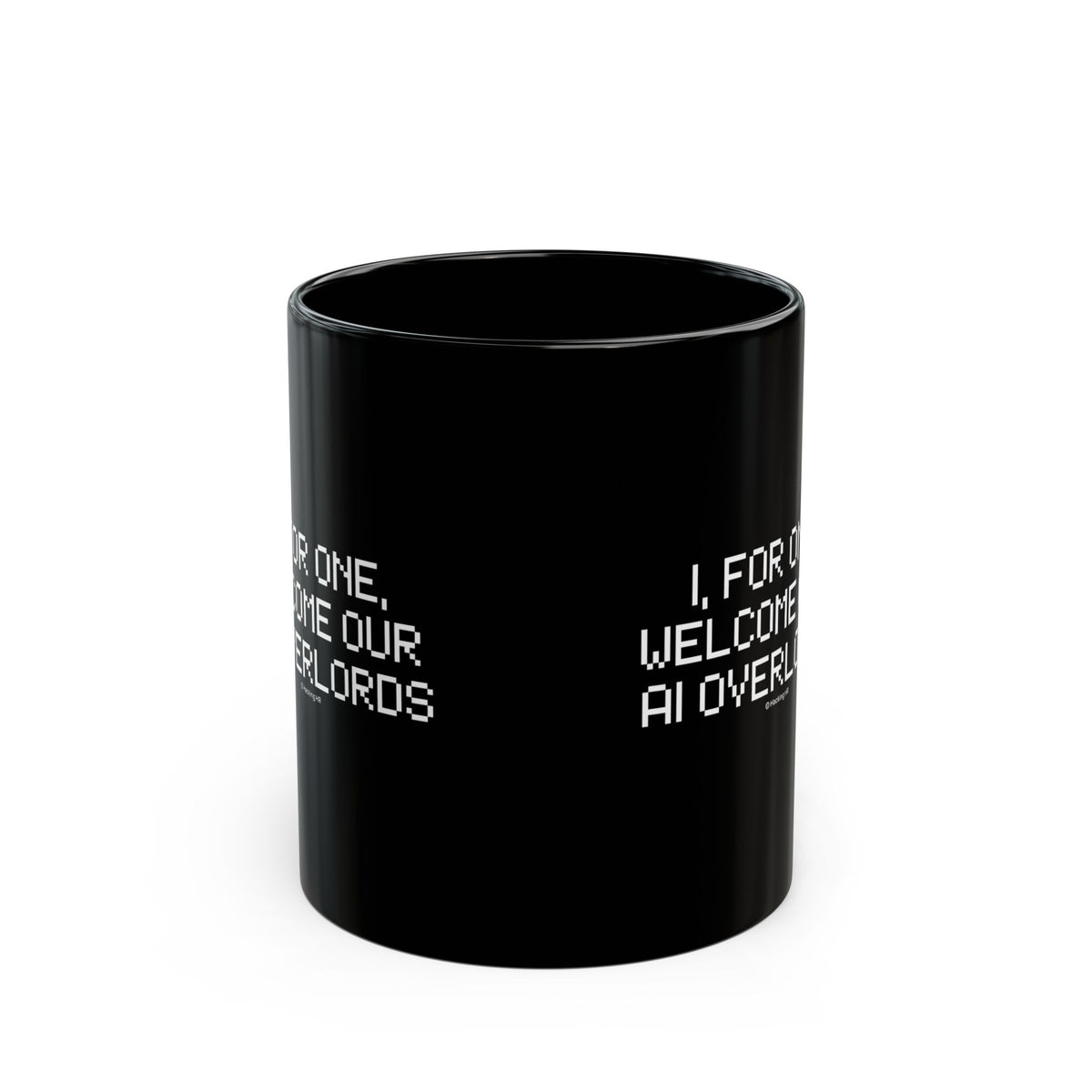 Black Mug — “I, For One, Welcome Our AI Overlords” Novelty Coffee Cup
