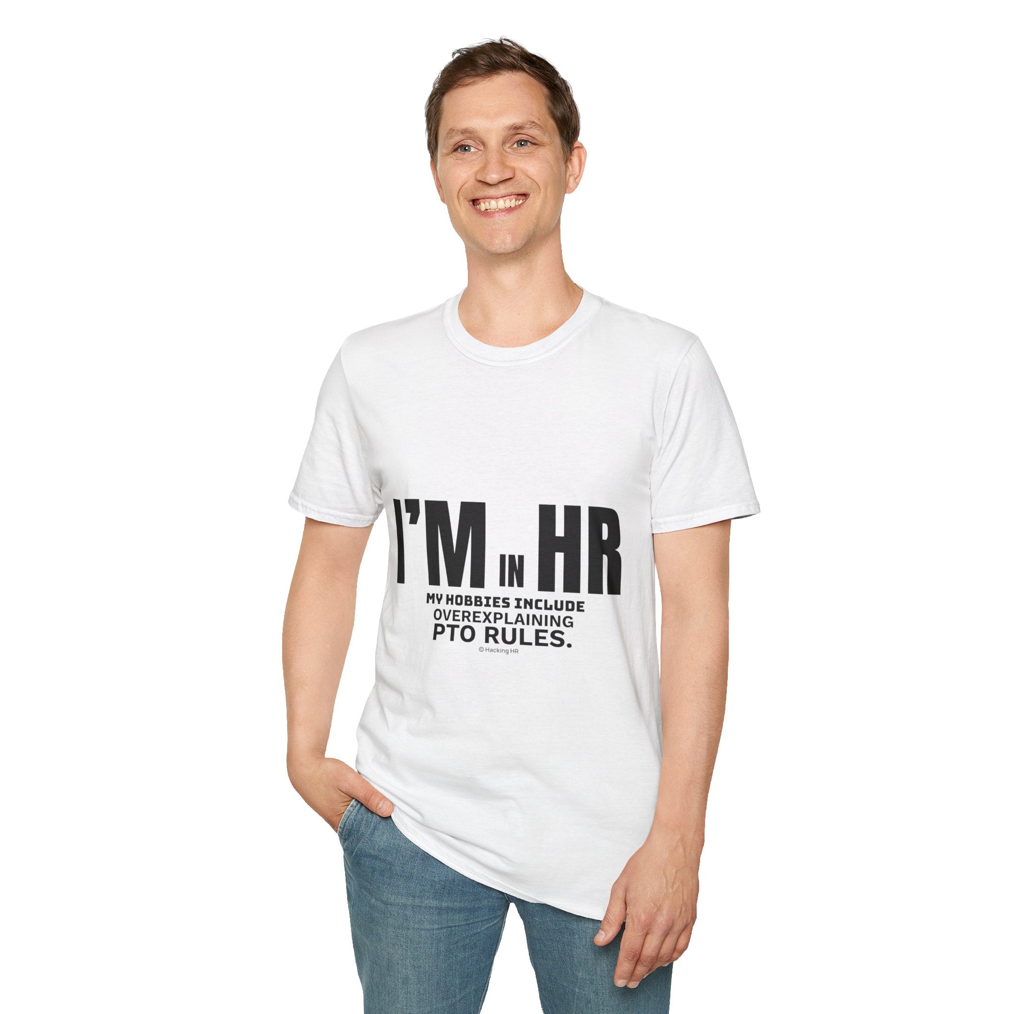 "I'm in HR. My Hobbies Include Overexplaining PTO." - HR Unisex T-Shirt