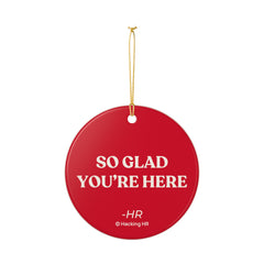 "So Glad You’re Here" Ceramic Ornament — Welcome Holiday Decoration