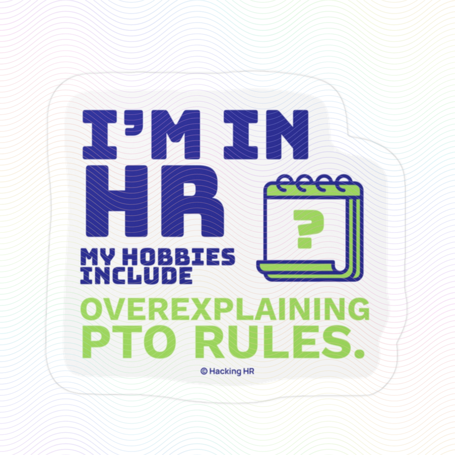 "I'm in HR. My Hobbies Include Overexplaining PTO Rules." – Kiss Cut Vinyl Sticker | Water-Resistant, Satin Finish