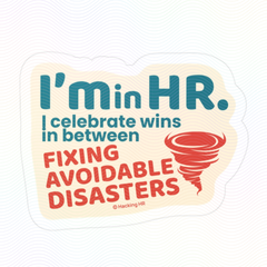 "I'm in HR. I Celebrate Wins in Between Fixing Avoidable Disasters." – Kiss Cut Vinyl Sticker | Water-Resistant, Satin Finish