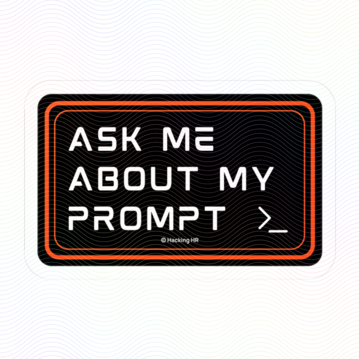 "Ask Me About My Prompt" Kiss-Cut Vinyl Sticker