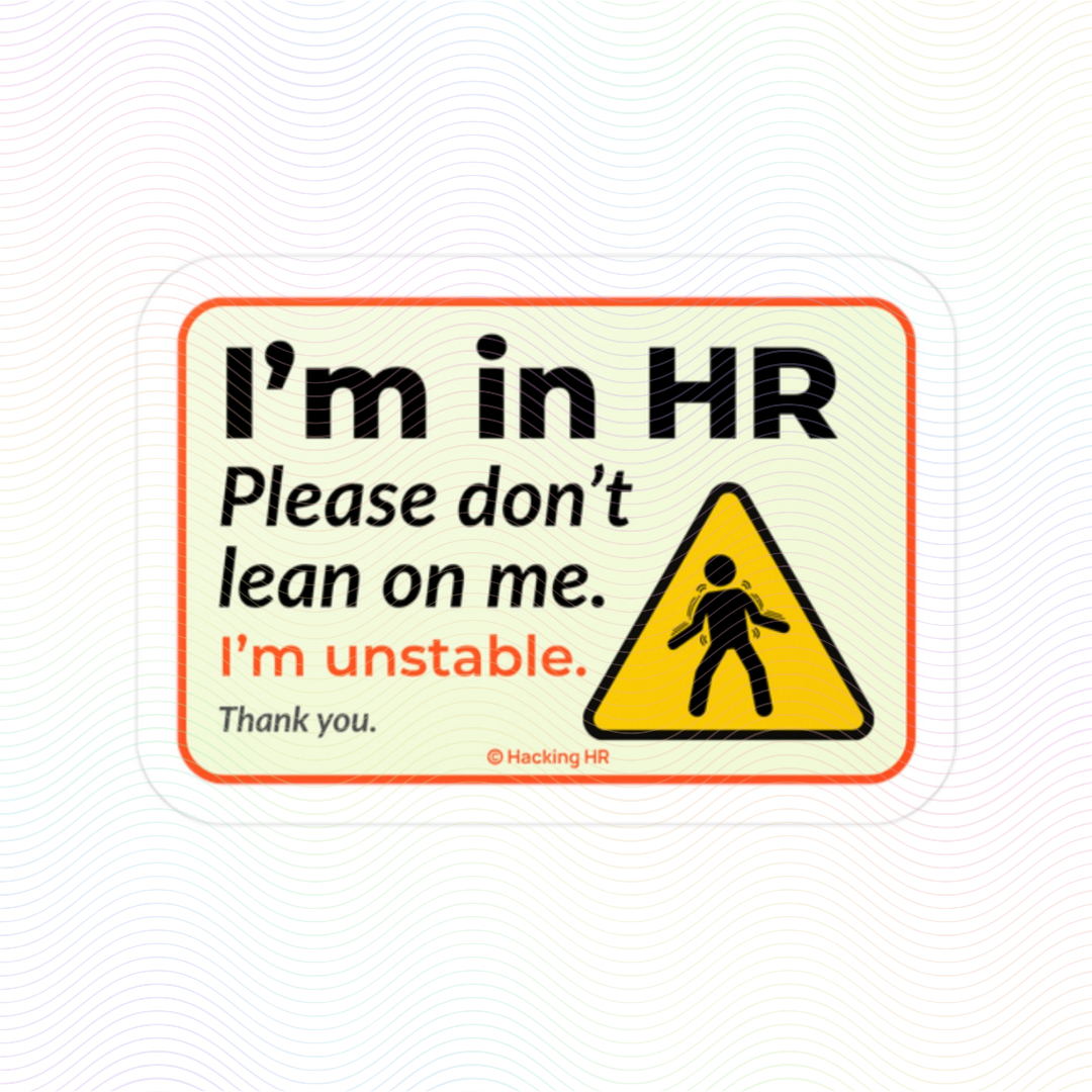 "I'm in HR. Please Don't Lean on Me. I'm Unstable. Thank You." – Kiss Cut Vinyl Sticker | Water-Resistant, Satin Finish