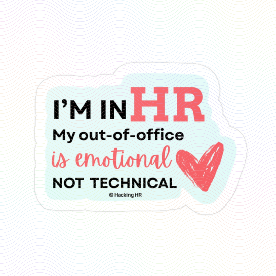 "I'm in HR. My Out-Of-Office is Emotional, Not Technical." – Kiss Cut Vinyl Sticker | Water-Resistant, Satin Finish