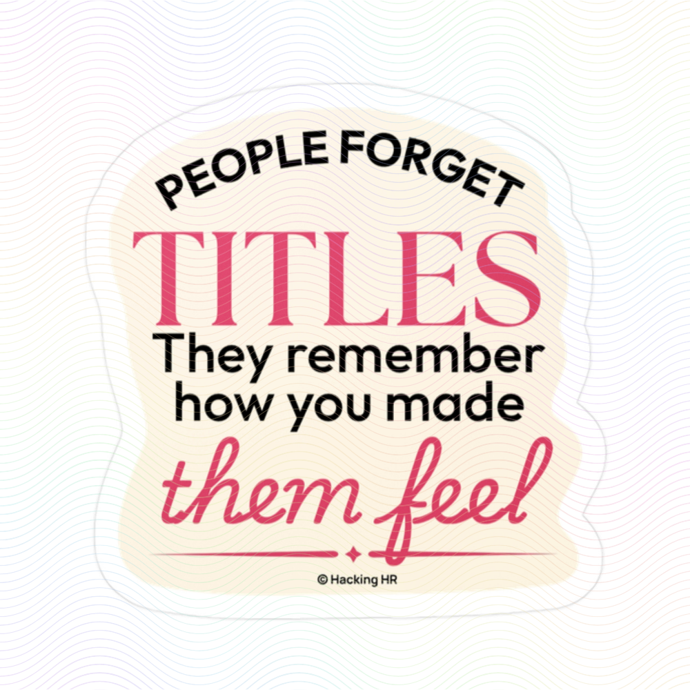 "People Forget Titles. They Remember How You Made Them Feel." – Kiss Cut Vinyl Sticker | Water-Resistant, Satin Finish